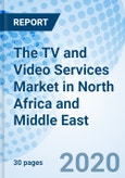 The TV and Video Services Market in North Africa and Middle East- Product Image
