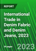 International Trade in Denim Fabric and Denim Jeans, 2023- Product Image