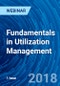 Fundamentals in Utilization Management - Webinar (Recorded) - Product Thumbnail Image
