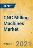 CNC Milling Machines Market - Global Outlook & Forecast 2021-2026- Product Image