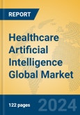 Healthcare Artificial Intelligence Global Market Insights 2024, Analysis and Forecast to 2029, by Manufacturers, Regions, Technology, Application- Product Image