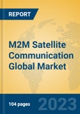 M2M Satellite Communication Global Market Insights 2023, Analysis and Forecast to 2028, by Market Participants, Regions, Technology, Product Type- Product Image