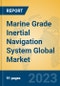 Marine Grade Inertial Navigation System Global Market Insights 2023, Analysis and Forecast to 2028, by Manufacturers, Regions, Technology, Application, Product Type - Product Image