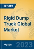 Rigid Dump Truck Global Market Insights 2023, Analysis and Forecast to 2028, by Manufacturers, Regions, Technology, Application, Product Type- Product Image