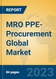 MRO PPE-Procurement Global Market Insights 2023, Analysis and Forecast to 2028, by Market Participants, Regions, Technology, Application, Product Type- Product Image