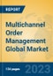 Multichannel Order Management Global Market Insights 2023, Analysis and Forecast to 2028, by Market Participants, Regions, Technology, Product Type - Product Image