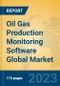 Oil Gas Production Monitoring Software Global Market Insights 2023, Analysis and Forecast to 2028, by Market Participants, Regions, Technology, Application, Product Type - Product Thumbnail Image