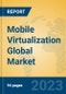 Mobile Virtualization Global Market Insights 2023, Analysis and Forecast to 2028, by Manufacturers, Regions, Technology, Product Type - Product Image