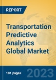 Transportation Predictive Analytics Global Market Insights 2023, Analysis and Forecast to 2028, by Market Participants, Regions, Technology, Application, Product Type- Product Image