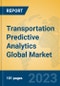 Transportation Predictive Analytics Global Market Insights 2023, Analysis and Forecast to 2028, by Market Participants, Regions, Technology, Application, Product Type - Product Image