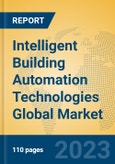 Intelligent Building Automation Technologies Global Market Insights 2023, Analysis and Forecast to 2028, by Manufacturers, Regions, Technology, Application, Product Type- Product Image