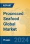 Processed Seafood Global Market Insights 2024, Analysis and Forecast to 2029, by Manufacturers, Regions, Technology, Application - Product Image
