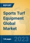 Sports Turf Equipment Global Market Insights 2023, Analysis and Forecast to 2028, by Manufacturers, Regions, Technology, Application, Product Type - Product Image