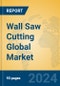Wall Saw Cutting Global Market Insights 2024, Analysis and Forecast to 2029, by Manufacturers, Regions, Technology, Application, and Product Type - Product Thumbnail Image
