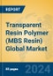 Transparent Resin Polymer (MBS Resin) Global Market Insights 2024, Analysis and Forecast to 2029, by Manufacturers, Regions, Technology, Product Type - Product Image