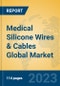 Medical Silicone Wires & Cables Global Market Insights 2023, Analysis and Forecast to 2028, by Manufacturers, Regions, Technology, Application, Product Type - Product Image