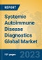 Systemic Autoimmune Disease Diagnostics Global Market Insights 2023, Analysis and Forecast to 2028, by Manufacturers, Regions, Technology, Application, Product Type - Product Image