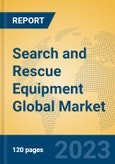 Search and Rescue Equipment Global Market Insights 2023, Analysis and Forecast to 2028, by Manufacturers, Regions, Technology, Application, Product Type- Product Image