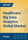 Healthcare Big Data Analytics Global Market Insights 2023, Analysis and Forecast to 2028, by Market Participants, Regions, Technology, Application, Product Type- Product Image