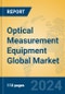 Optical Measurement Equipment Global Market Insights 2024, Analysis and Forecast to 2029, by Manufacturers, Regions, Technology - Product Thumbnail Image