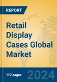 Retail Display Cases Global Market Insights 2024, Analysis and Forecast to 2029, by Manufacturers, Regions, Technology, Application, and Product Type- Product Image