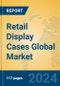 Retail Display Cases Global Market Insights 2024, Analysis and Forecast to 2029, by Manufacturers, Regions, Technology, Application, and Product Type - Product Image