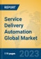 Service Delivery Automation Global Market Insights 2023, Analysis and Forecast to 2028, by Manufacturers, Regions, Technology, Application, Product Type - Product Image