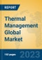 Thermal Management Global Market Insights 2023, Analysis and Forecast to 2028, by Manufacturers, Regions, Technology, Application, Product Type - Product Image