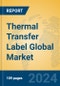 Thermal Transfer Label Global Market Insights 2024, Analysis and Forecast to 2029, by Manufacturers, Regions, Technology, Application - Product Image