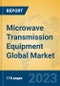 Microwave Transmission Equipment Global Market Insights 2023, Analysis and Forecast to 2028, by Manufacturers, Regions, Technology, Product Type - Product Thumbnail Image