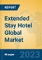 Extended Stay Hotel Global Market Insights 2023, Analysis and Forecast to 2028, by Market Participants, Regions, Technology, Application, Product Type - Product Image