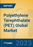 Polyethylene Terephthalate (PET) Global Market Insights 2023, Analysis and Forecast to 2028, by Manufacturers, Regions, Technology, Product Type- Product Image