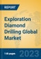 Exploration Diamond Drilling Global Market Insights 2023, Analysis and Forecast to 2028, by Manufacturers, Regions, Technology, Application, Product Type - Product Image