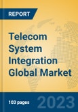 Telecom System Integration Global Market Insights 2023, Analysis and Forecast to 2028, by Manufacturers, Regions, Technology, Product Type- Product Image