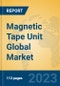 Magnetic Tape Unit Global Market Insights 2023, Analysis and Forecast to 2028, by Manufacturers, Regions, Technology, Application, Product Type - Product Image