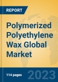 Polymerized Polyethylene Wax Global Market Insights 2023, Analysis and Forecast to 2028, by Manufacturers, Regions, Technology, Application, Product Type- Product Image