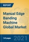 Manual Edge Banding Machine Global Market Insights 2021, Analysis and Forecast to 2026, by Manufacturers, Regions, Technology, Application, Product Type - Product Thumbnail Image
