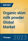 Organic skim milk powder Global Market Insights 2023, Analysis and Forecast to 2028, by Manufacturers, Regions, Technology, Application, Product Type- Product Image