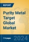 Purity Metal Target Global Market Insights 2024, Analysis and Forecast to 2029, by Manufacturers, Regions, Technology - Product Image