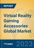 Virtual Reality Gaming Accessories Global Market Insights 2023, Analysis and Forecast to 2028, by Manufacturers, Regions, Technology, Application, Product Type- Product Image