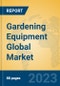 Gardening Equipment Global Market Insights 2023, Analysis and Forecast to 2028, by Manufacturers, Regions, Technology, Application, Product Type - Product Image
