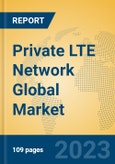 Private LTE Network Global Market Insights 2023, Analysis and Forecast to 2028, by Manufacturers, Regions, Technology, Product Type- Product Image