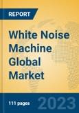 White Noise Machine Global Market Insights 2023, Analysis and Forecast to 2028, by Manufacturers, Regions, Technology, Application, Product Type- Product Image