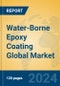 Water-Borne Epoxy Coating Global Market Insights 2024, Analysis and Forecast to 2029, by Manufacturers, Regions, Technology, Application, and Product Type - Product Image