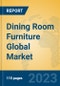 Dining Room Furniture Global Market Insights 2023, Analysis and Forecast to 2028, by Manufacturers, Regions, Technology, Application, Product Type - Product Image