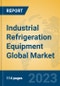 Industrial Refrigeration Equipment Global Market Insights 2023, Analysis and Forecast to 2028, by Manufacturers, Regions, Technology, Application, Product Type - Product Thumbnail Image