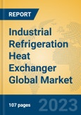 Industrial Refrigeration Heat Exchanger Global Market Insights 2023, Analysis and Forecast to 2028, by Manufacturers, Regions, Technology, Application, Product Type- Product Image