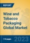 Wine and Tobacco Packaging Global Market Insights 2023, Analysis and Forecast to 2028, by Manufacturers, Regions, Technology, Application, Product Type - Product Image