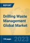 Drilling Waste Management Global Market Insights 2023, Analysis and Forecast to 2028, by Market Participants, Regions, Technology, Application, Product Type - Product Image