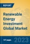 Renewable Energy Investment Global Market Insights 2023, Analysis and Forecast to 2028, by Market Participants, Regions, Technology, Product Type - Product Image